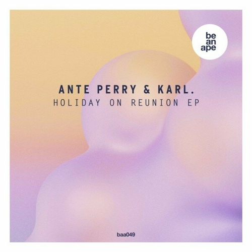 Ante Perry - Holiday on Reunion EP [BAA049]